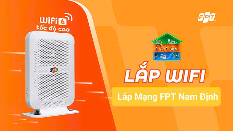 Lắp Mạng FPT Nam Định 2025 - Giá cước ưu đãi, Internet nhanh